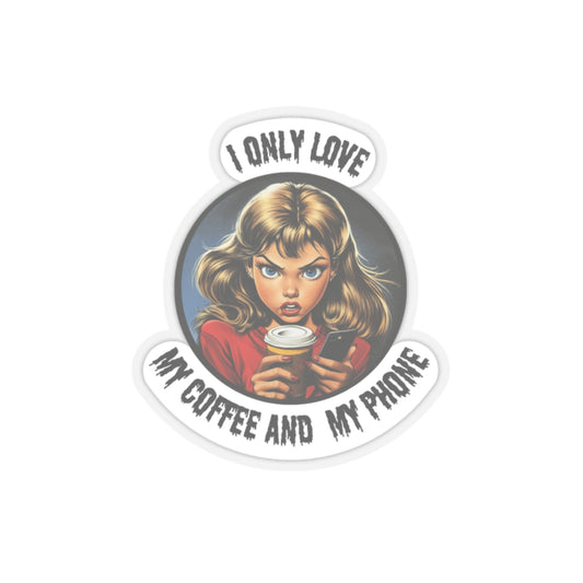 Only Love Coffee and Phone, Kiss-Cut Stickers